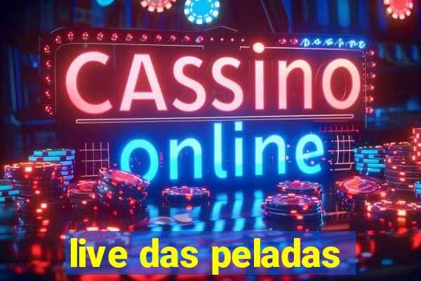 live das peladas